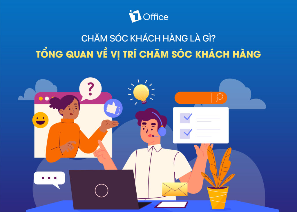 Chăm sóc khách hàng là gì? Tổng quan về chăm sóc khách hàng