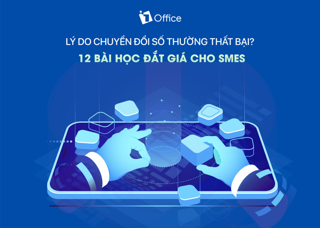 Lý do chuyển đổi số thường thất bại? 12 bài học cho SMEs