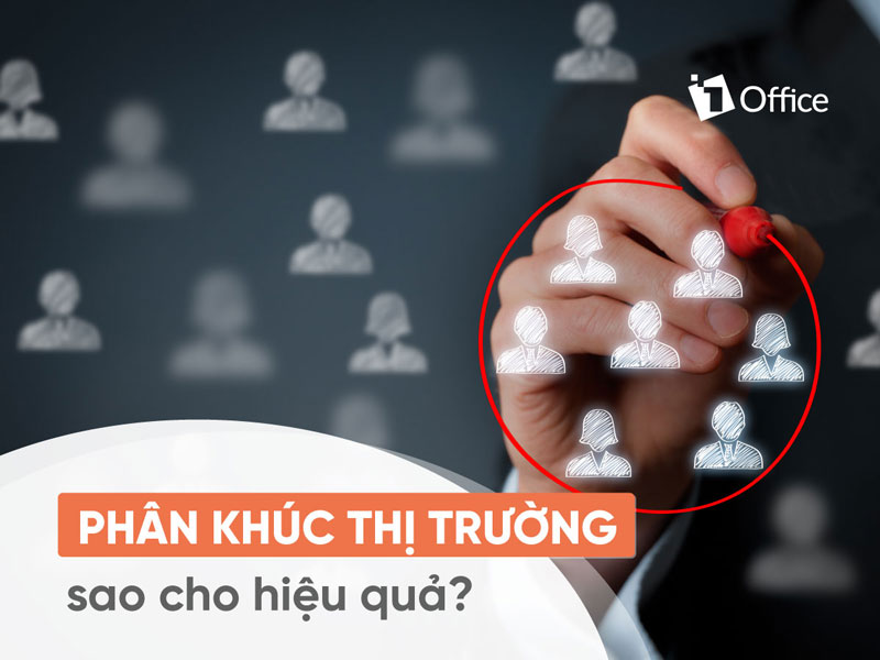 Hướng dẫn cách phân khúc thị trường đạt hiệu quả cao Hướng dẫn cách phân khúc thị trường đạt hiệu quả cao