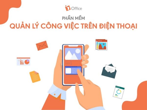 Phần mềm quản lý công việc trên điện thoại nhanh chóng Lý do nên sử dụng phần mềm giao việc Online