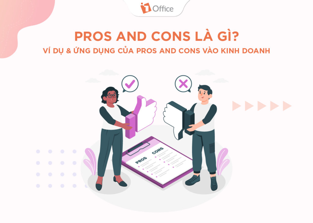 Pros and Cons là gì? Ví dụ & Ứng dụng của Pros and Cons vào kinh doanh