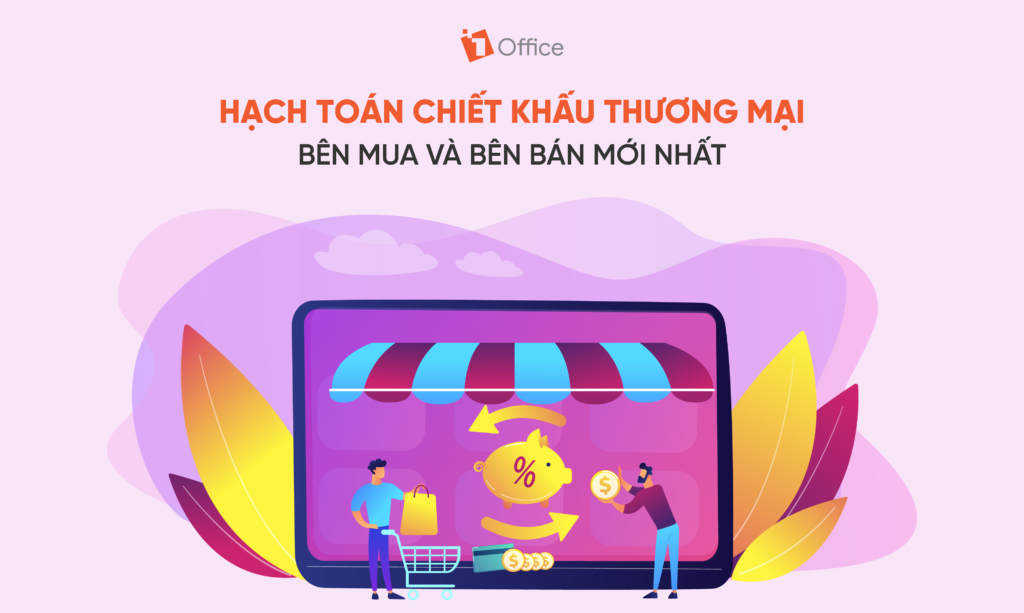 Hạch toán chiết khấu thương mại bên mua & bên bán mới nhất